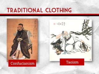 Traditional clothing
Confucianism Taoism
 