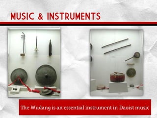 MUSIC & INSTRUMENTS
The Wudang is an essential instrument in Daoist music
 