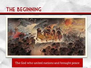 The Beginning
The God who united nations and brought peace
 