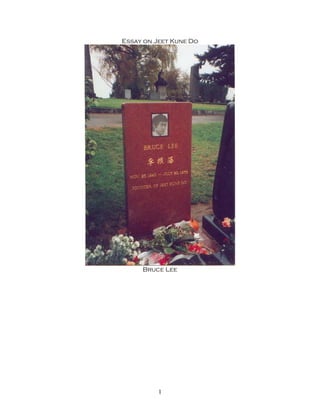 Essay on Jeet Kune Do
Bruce Lee
1
 