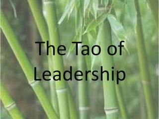The Tao of
Leadership
 