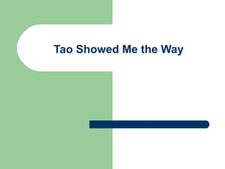 Tao Showed Me the Way 