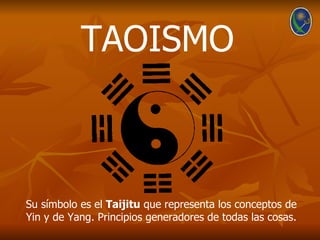 TAOISMO



Su símbolo es el Taijitu que representa los conceptos de
Yin y de Yang. Principios generadores de todas las cosas.
 