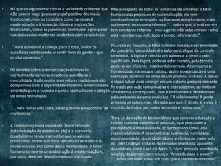 • Há que se argumentar contra a sociedade ocidental que
não apenas nega qualquer papel positivo dos ideais
tradicionais, mas os considera como barreiras à
modernização e à inovação. Ideais e instituições
tradicionais, como as japonesas, continuam a prosperar
nas sociedades modernas ocidentais com consistência
• . “ Para aumentar a cabeça, para o total, Todos os
sucedidos acontecendo, o sentir forte da gente – que
produz os ventos.”
• Os debates sobre a modernização e inovação
normalmente convergem sobre a questão se a
mentalidade tradicional e seus valores tradicionais são
compatíveis com a objetividade moderna e mentalidade
orientada para o sucesso e para a tecnicalidade e adoção
de novas tecnologias
• .”... Para remar vida solta, saber patavim e desconfiar de
muita coisa.”
• A racionalização da sociedade (burocratização,
sistematização de processos etc) e a economia
(capitalismo) tende a acreditar que se valores
tradicionais forem aplicados seriam um retrocesso à
modernização. Por conta dessa mentalidade, o fator
humano tornou-se uma obstrução à modernização e,
portanto, deve ser desvalorizado ou eliminado.
Mas a despeito de todas as tentativas de erradicar o fator
humano dos processos de racionalização, ele tem
inevitavelmente emergido, na forma de resistência ou, mais
sutilmente, no sistema informal.”... tudo o que já está escrito
tem constante reforma - mas a gente não sabe em que rumo
está – em bem ou mal, todo o tempo reformando.”
Na visão do Taoismo, o fator humano não deve ser eliminado.
Ao contrário, humanidade é o valor central que dá controle
direcional. A lógica é contida por valores e a técnica pelo
significado. Pela lógica, pode-se estar correto, pela técnica
pode-se ser eficiente, mas também errado. Assim como a
humanidade, natureza e cultura, assim a organização é uma
realização contínua ao invés de um produto acabado. E ideias
e ideais lutam para emergir em um sistema precariariamente
formado por ação comunicativa e intersubjetiva, ao invés de
um sistema autoregulado, que é inteiramente determinado
pelo ambiente externo evolutivo. “ A vida inventa! A gente
principia as coisas, mas não sabe por quê. E desde aí a vida é
mutirão de todos, por todos remexida e temperada.”
Trata-se da noção de benevolência que convoca educação e
cultivo humano e espiritual pessoais , que pressupõe a
plasticidade a maleabilidade do ser humano como uma
responsabilidade.A benevolência, tolerância, humildade,
espontaneidade, sinceridade são os atributos de maior valia
do Líder Criativo. Trata-se do reconhecimento da aparente
dissonância entre o ser e o fazer. “... viver amizade acontecida
simples,No comum, sem encalço. Amizade dada é amor...”
“... achar um valor viável em tudo que é cordato e correntio.”
 