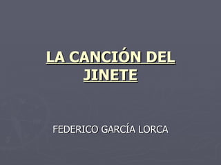 LA CANCIÓN DEL JINETE FEDERICO GARCÍA LORCA 