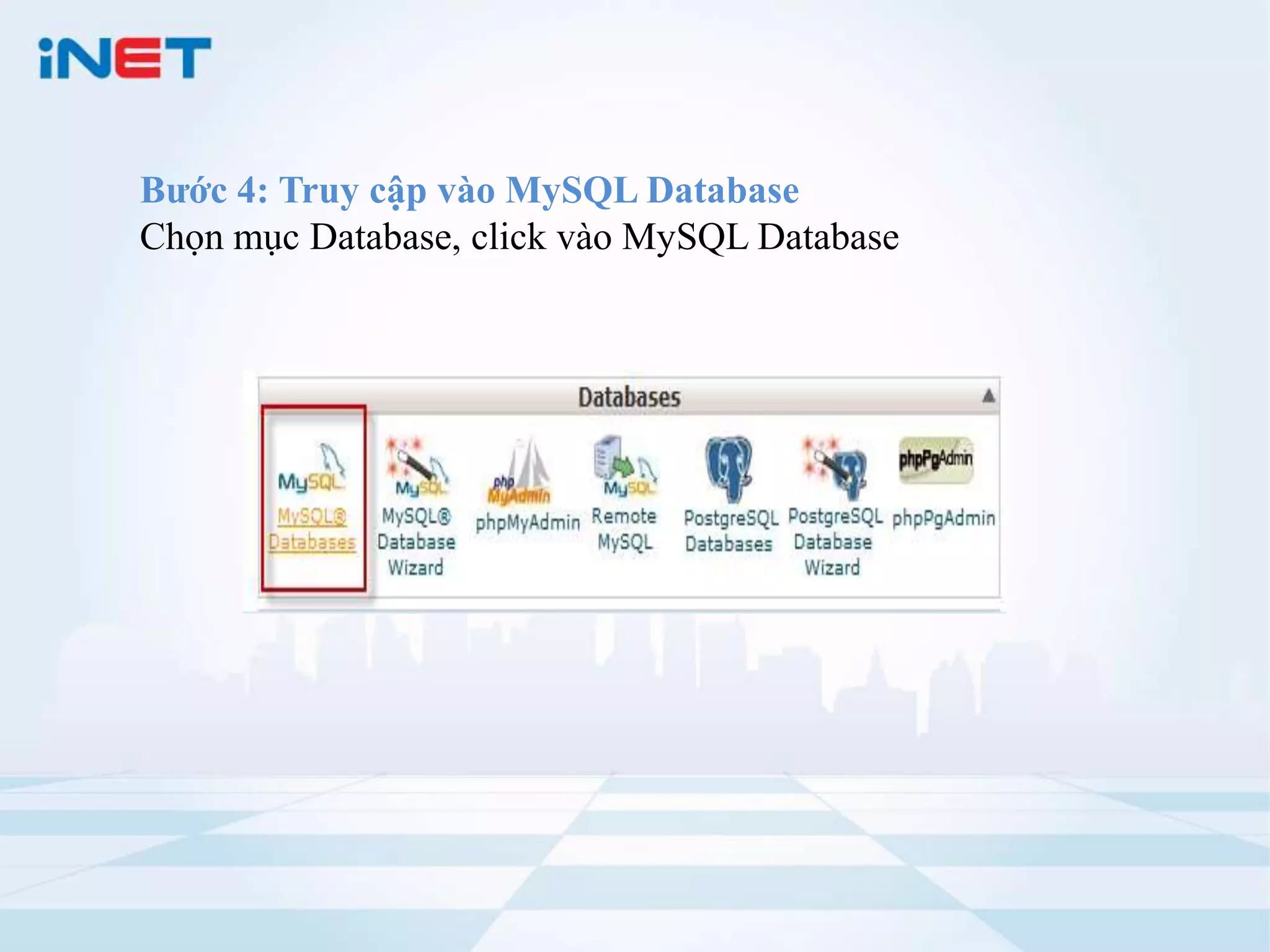 Bước 4: Truy cập vào MySQL Database
Chọn mục Database, click vào MySQL Database
 