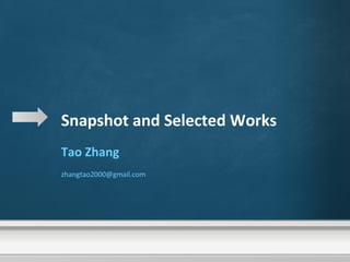 Snapshot and Selected Works Tao Zhang [email_address] 