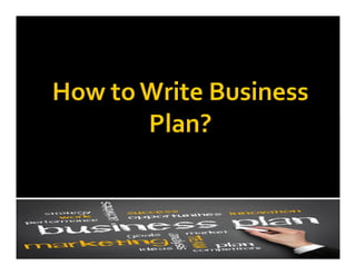 How to write  Business Plan