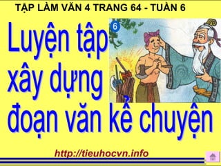 TẬP LÀM VĂN 4 TRANG 64 - TUẦN 6
http://tieuhocvn.info
 