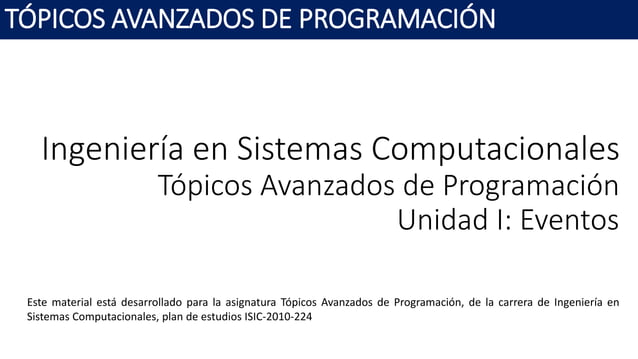 Topicos Avanzados de Programacion Unidad 1 Eventos | PPT