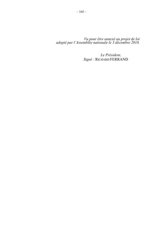 – 165 –
Vu pour être annexé au projet de loi
adopté par l’Assemblée nationale le 3 décembre 2018.
Le Président,
Signé : RICHARD FERRAND
 