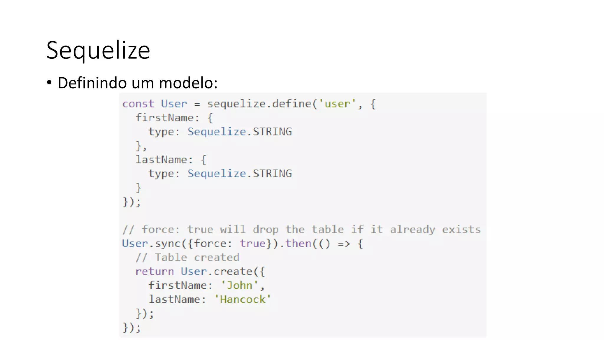 Sequelize • Definindo um modelo: 