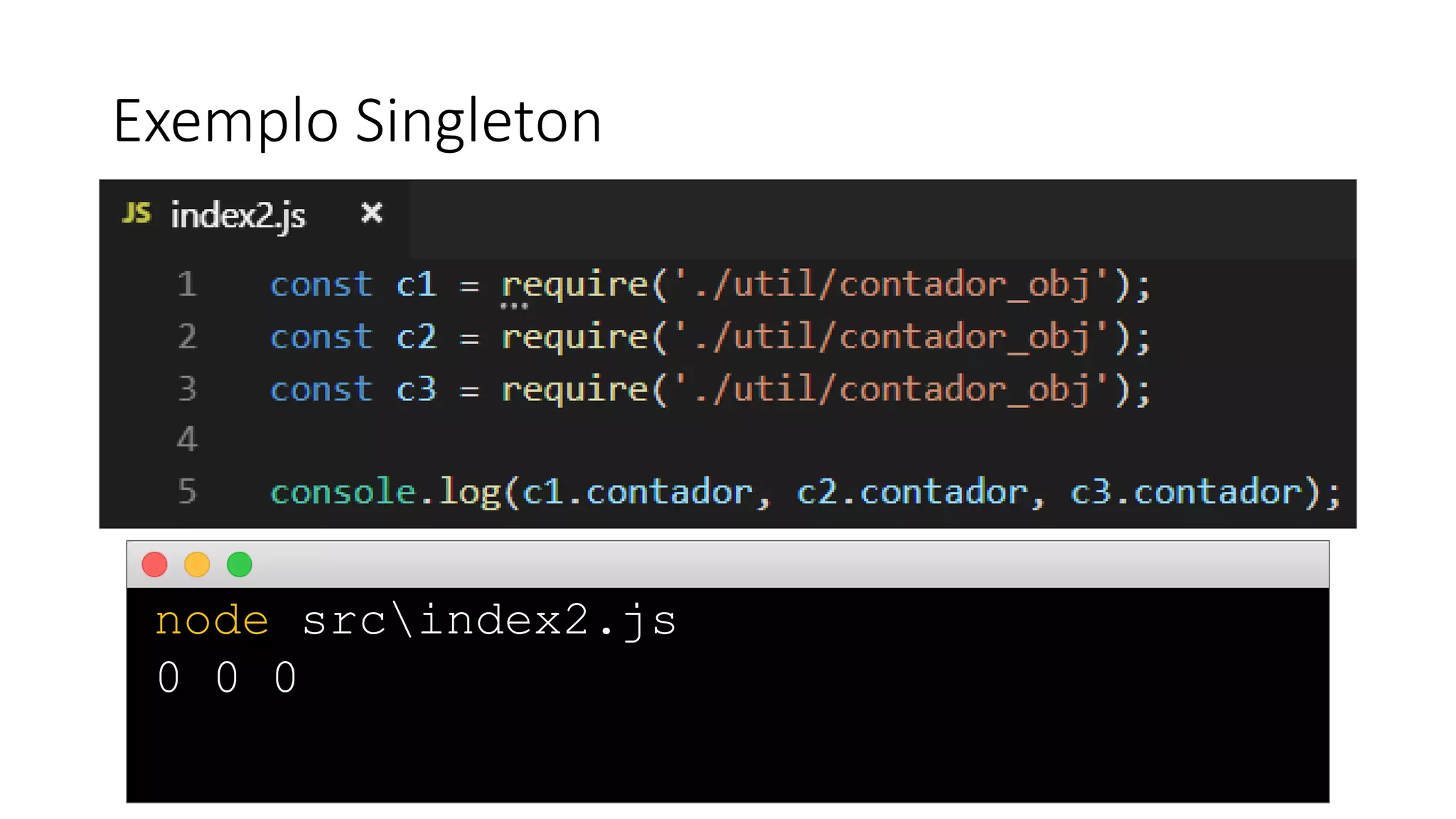 Exemplo Singleton node srcindex2.js 0 0 0 