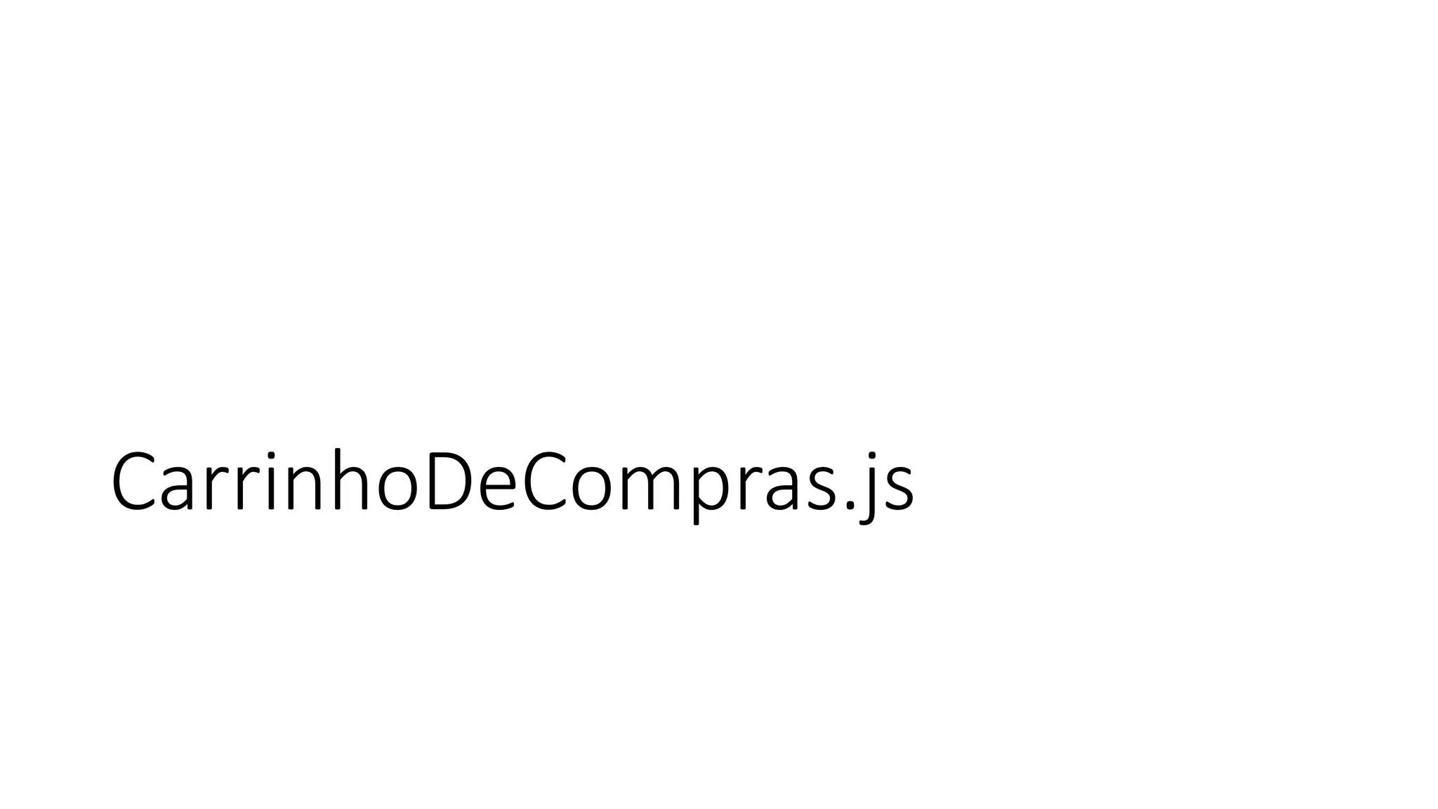 CarrinhoDeCompras.js
 