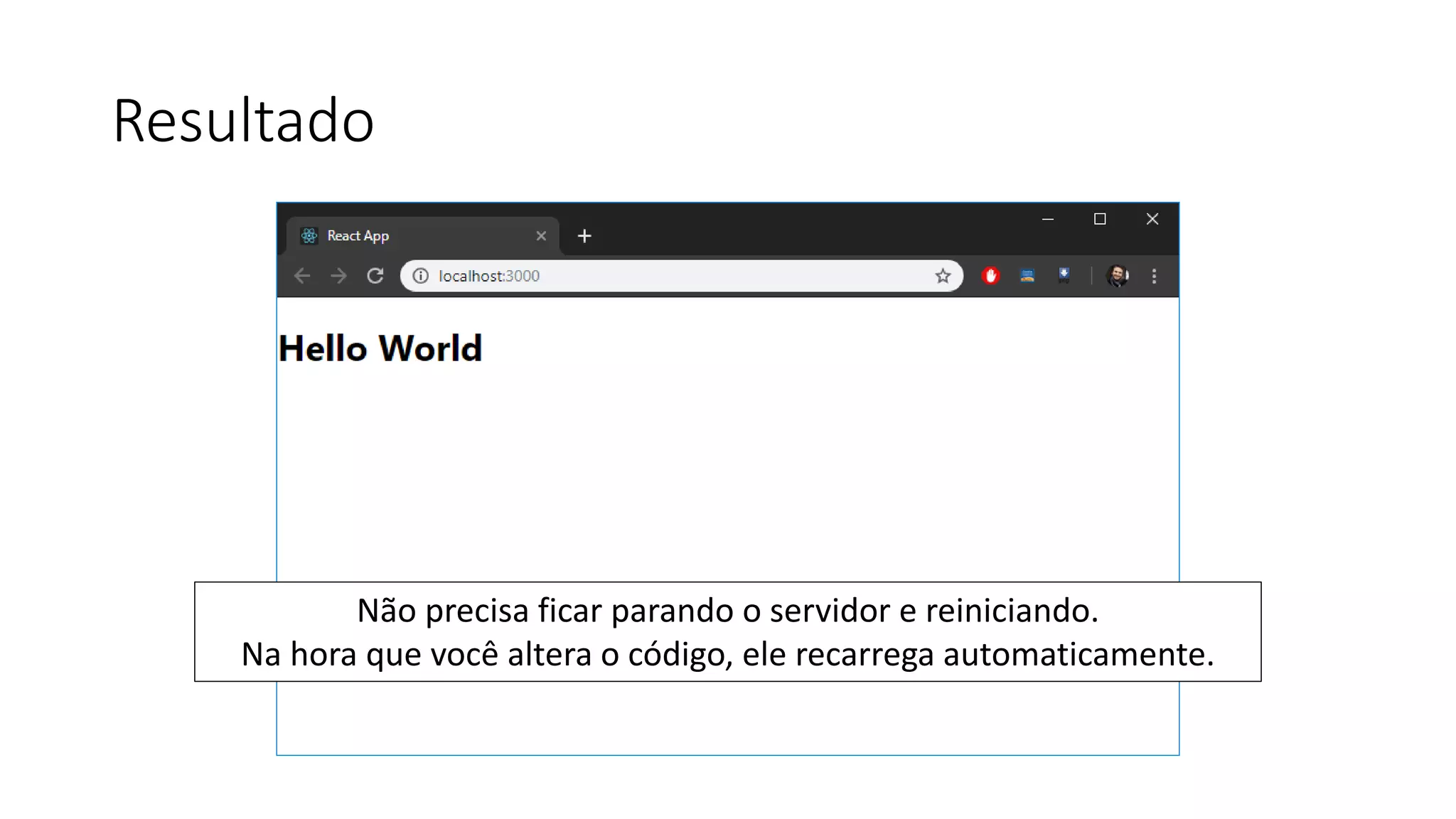 Resultado
Não precisa ficar parando o servidor e reiniciando.
Na hora que você altera o código, ele recarrega automaticamente.
 