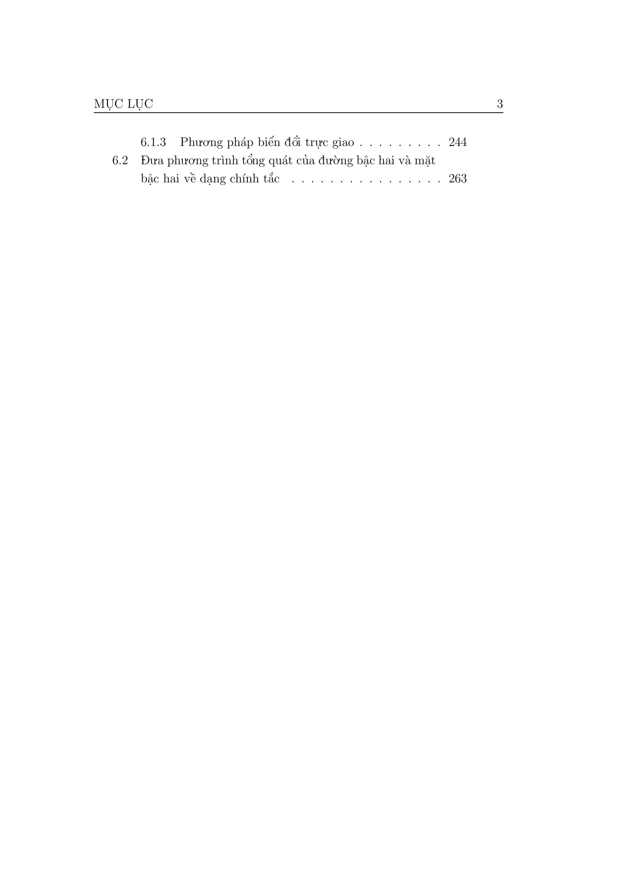 MU. C LU. C 3
6.1.3 Phu.o.ng ph´ap biˆe´n dˆo’i tru.
.c giao . . . . . . . . . 244
6.2 D- u.a phu.o.ng tr`ınh tˆo’ng qu´at cu’a du.`o.ng bˆa.c hai v`a m˘a.t
bˆa.c hai vˆe` da.ng ch´ınh t˘a´c . . . . . . . . . . . . . . . . 263
 