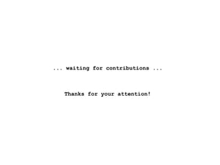 ... waiting for contributions ...
Thanks for your attention!
 