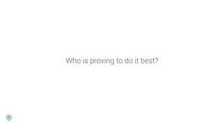 Who is proving to do it best?
 