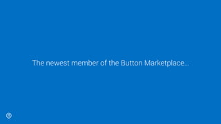 The newest member of the Button Marketplace…
 