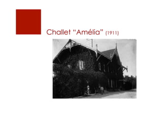 Challet “Amélia” (1911)
 