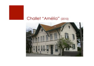 Challet “Amélia” (2010)
 