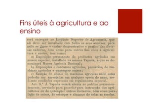 Fins úteis à agricultura e ao
ensino
 