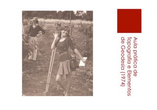 Aulapráticade
TopografiaeElementos
deGeodesia(1974)
 