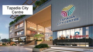 Tapadia City
Centre
 
