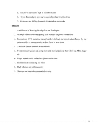 Introduction of new flavors i.e. tea with essence of ginger, tea with ilaichi and tea with masala.