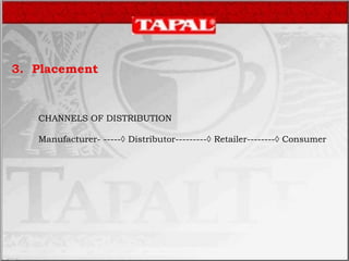 3. Placement
CHANNELS OF DISTRIBUTION
Manufacturer- -----◊ Distributor---------◊ Retailer--------◊ Consumer
 