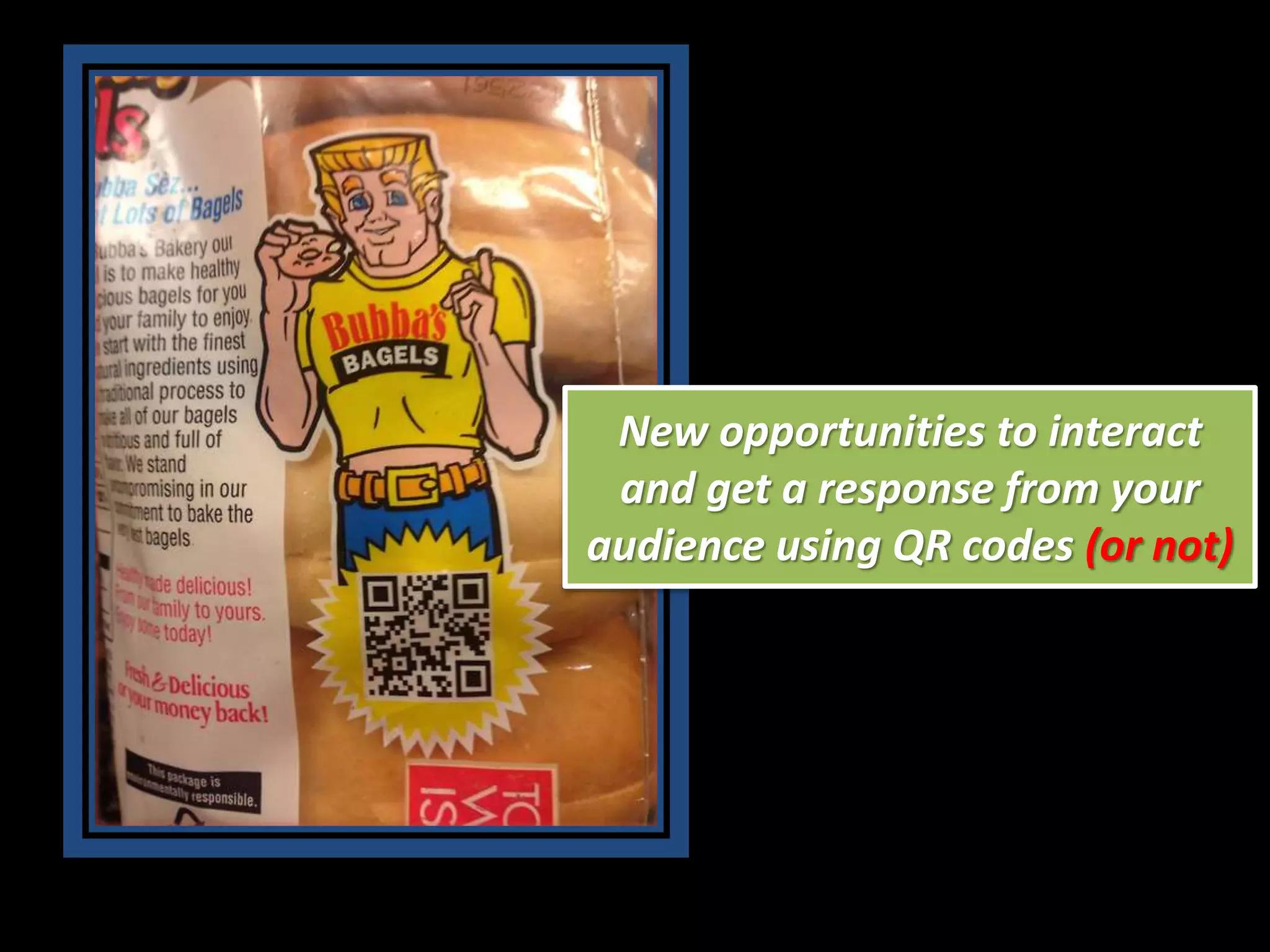 New opportunities to interact
and get a response from your
audience using QR codes (or not)

 