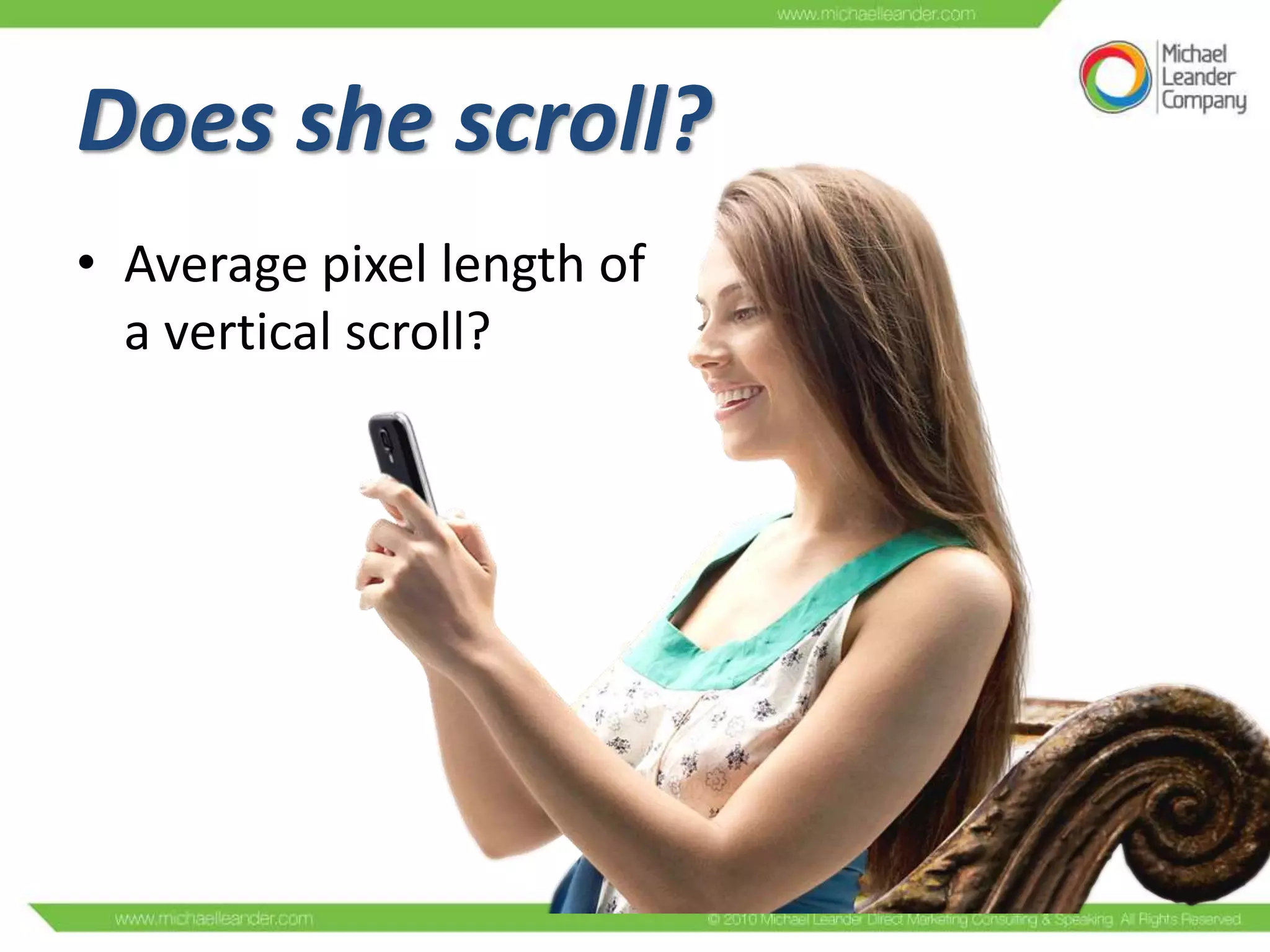 Does she scroll?
• Average pixel length of
a vertical scroll?

 