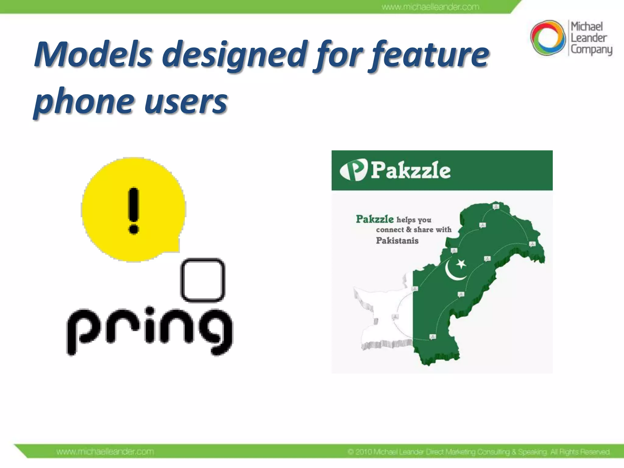 Models designed for feature
phone users

 