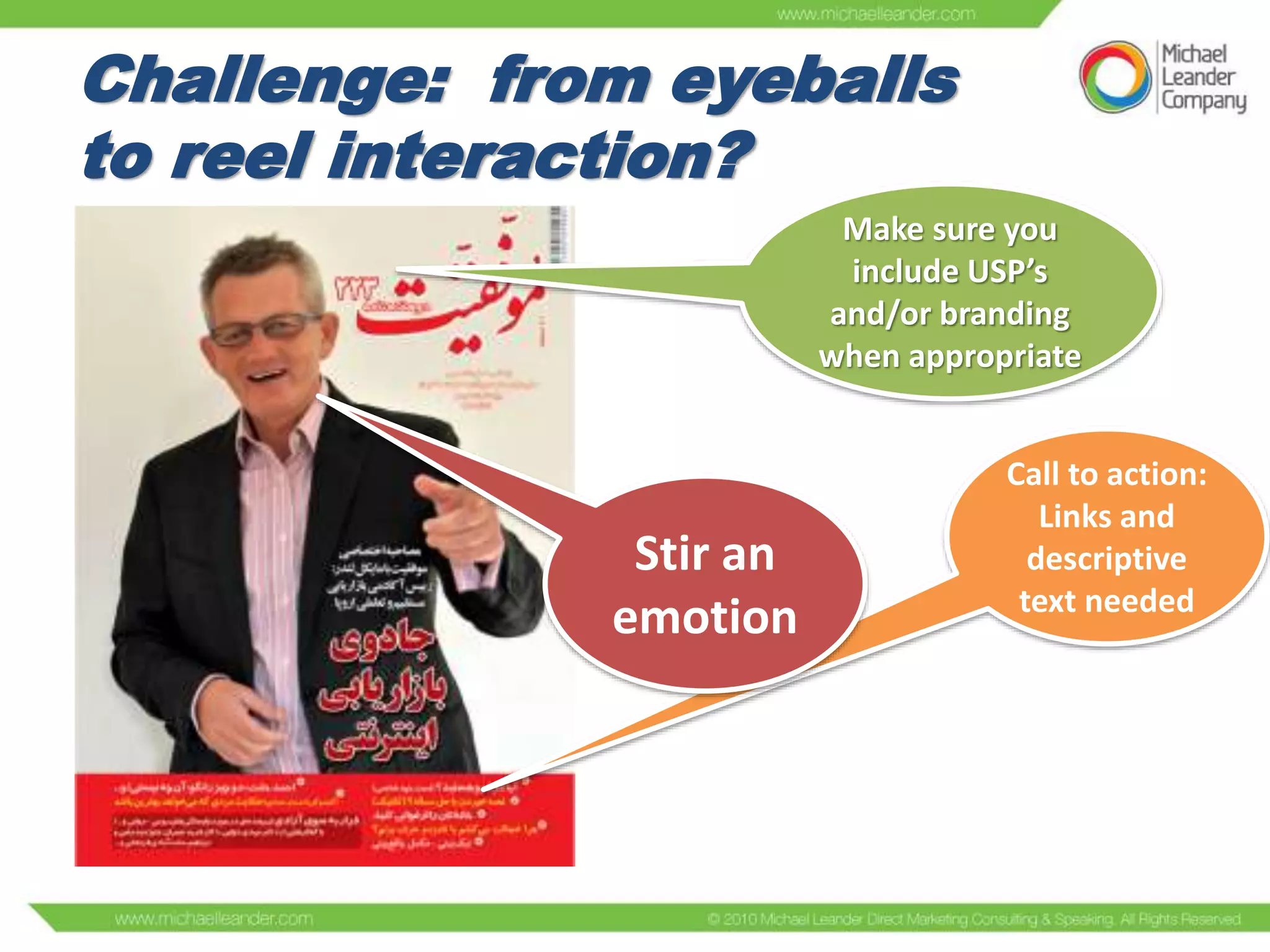 Challenge: from eyeballs
to reel interaction?
Make sure you
include USP’s
and/or branding
when appropriate

Stir an
emotion

Call to action:
Links and
descriptive
text needed

 