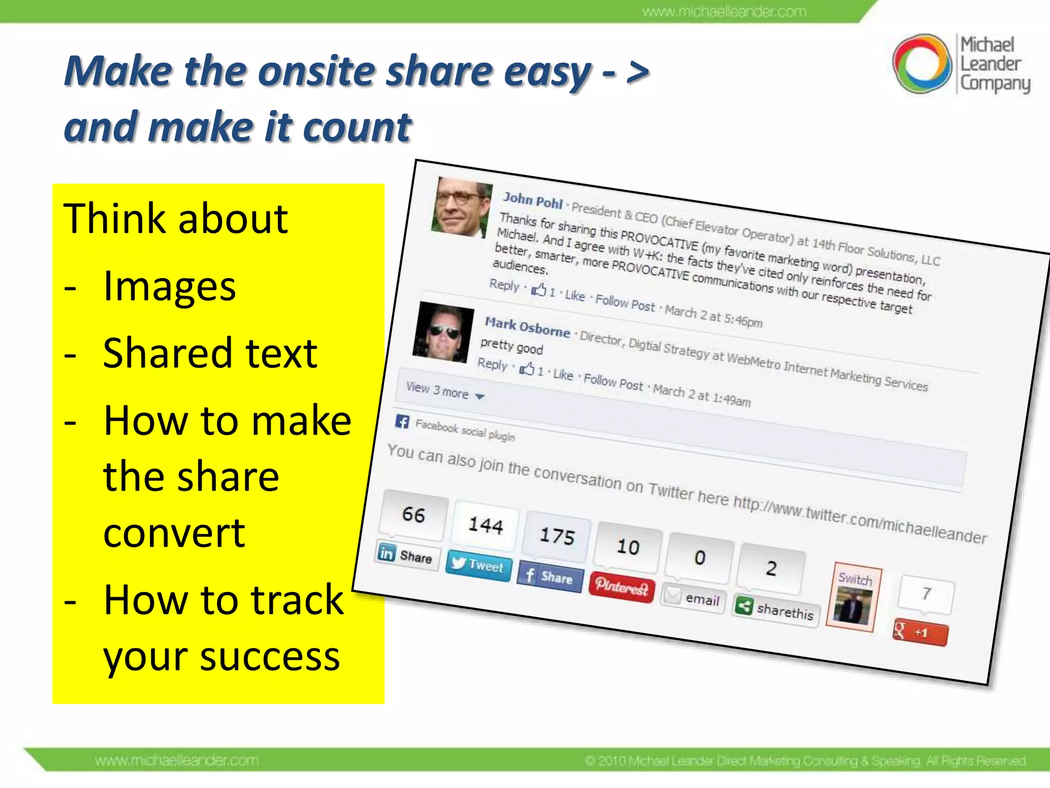 Make the onsite share easy - >
and make it count
Think about
- Images
- Shared text
- How to make
the share
convert
- How to track
your success

 