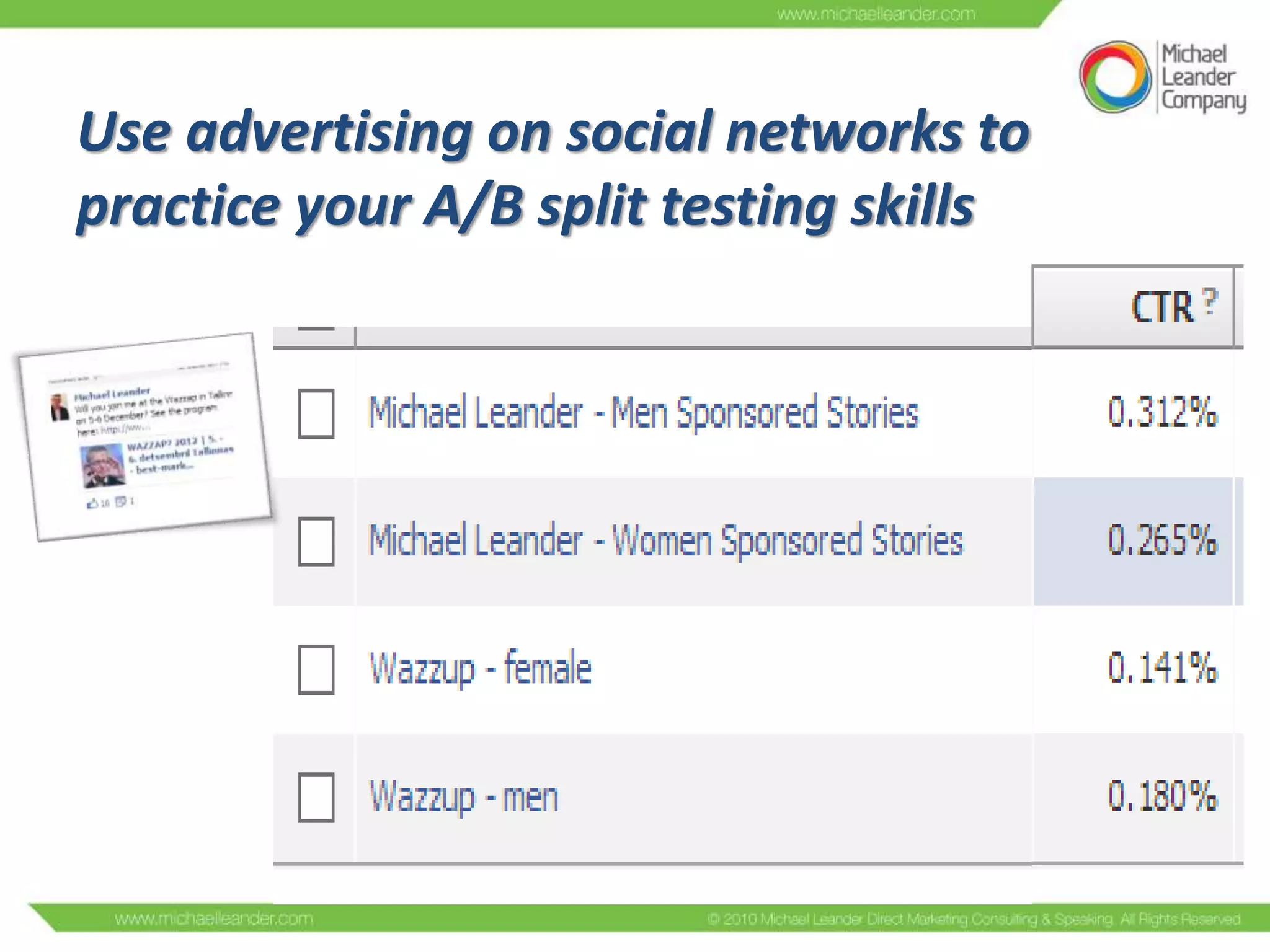 Use advertising on social networks to
practice your A/B split testing skills

 