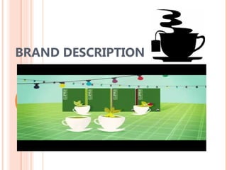 BRAND DESCRIPTION

 