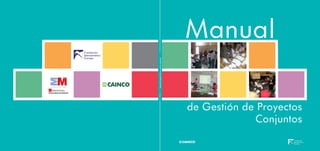 Manual de getión de proyectos conjuntos
                                                                    Manual


             Conjuntos
de Gestión de Proyectos
 