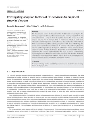 R E S E A R C H A R T I C L E
Investigating adoption factors of 3G services: An empirical
study in Vietnam
Tommi J. Tapanainen1 | Kien T. Dao2 | Hai T. T. Nguyen3
1
Department of Global Studies, Pusan
National University, Busandaehak‐ro 63,
Beon‐gil 2, Geumjeong‐gu, Busan 46241,
Republic of Korea
2
School of Economics and Management,
Hanoi University of Science and Technology,
No 01 Dai Co Viet, Hai Ba Trung, Hanoi,
Vietnam
3
Department of Information Studies, Abo
Akademi University, Fänriksgatan 3 B, 2nd
floor, Åbo FI‐20500, Finland
Correspondence
Tommi J. Tapanainen, Department of Global
Studies, Pusan National University,
Busandaehak‐ro 63, Beon‐gil 2, Geumjeong‐
gu, Busan 46241, Republic of Korea.
Email: tojuta@gmail.com
Abstract
This study aimed to examine the factors that affect the 3G mobile services adoption. The
technology acceptance model was used, and structural equation modeling was applied to the data
sample obtained from a survey in Hanoi, the capital of Vietnam. The research found that
perceived usefulness has the strongest effect on intention and attitude to adopt. Social
influence does not affect 3G services adoption. The result also underlines the variable of attitude
that it should not be eliminated from technology acceptance models. Based on the findings, this
research proposes practical recommendations to 3G providers, such as enhancing the service
usefulness and focusing on features developed via collaborations between telecommunication
carriers and content developers. Furthermore, 3G providers are recommended to focus on
understanding their customers' needs better rather than relying on peer and social advertising
in promoting 3G services. Finally, future research is proposed to study the effect of different
combinations of perceived enjoyment, usefulness, and ease of use, and the relationship between
perceived cost, social influence, and intention on 3G services adoption.
KEYWORDS
3G services, technology adoption model (TAM), consumer behavior, structural equation modeling,
Vietnam, developing countries
1 | INTRODUCTION
“3G” is the third generation of mobile communication technology. It is a generic term for a group of telecommunication standards that offer similar
functionalities, in principle, increasing the speed and capacity of communications over mobile networks. By adopting 3G, users can access the
Internet and experience new applications and business models such as mobile banking, online games, and social networks more easily from their
portable devices (Chong, Ooi, Lin, & Bao, 2012; Du, Zhu, Zhao, & Lu, 2012). 3G also enables services over the Internet for devices that are difficult
to connect with fixed‐line communications, for example, personal health devices and security monitoring devices. On the other hand, it can be
expensive to install fixed data cables in some locations, and 3G networks can in such cases replace these fixed cables for certain applications. In
particular, in many emerging economies, 3G can promote the use of the Internet because of its advantages compared to the cable services (Ministry
of Information and Communication, 2014). People who are unable to use home Internet for their e‐banking can still use e‐banking over 3G
networks. In this way, 3G‐enabled wireless communication networks can enable services for people who would otherwise find themselves
excluded from the information society.
These possibilities are reflected in the subscriber numbers to mobile communication networks; the number of people subscribing to mobile
Internet was in 2009 already at almost parity with the number of those using fixed‐line Internet (Xie, Zhang, & Zeng, 2009). Worldwide, 3G mobile
networks were launched in countries such as Japan, Korea, many European countries, and the United States, from the year 2000 and their adoption
has been rapid. Although many developing countries such as the Southeast Asian countries are late entrants to 3G, this rapid pace of adoption can
be expected to occur also in these countries. In Vietnam, 3G was introduced as late as 2009, but the existing base of mobile subscribers in Vietnam
was very high (Figure 1). This would suggest significant potential for take‐up of 3G; however, the actual adoption rate has not matched these
expectations.
The unexpectedly slow rate of adoption might be due to the lack of interest shown by Vietnamese consumers toward certain popular services.
A comparison between services used in the United States and Vietnam (Figure 2) might provide some insight regarding this. Many Vietnamese
DOI: 10.1002/isd2.12022
E J Info Sys Dev Countries. 2018;12022.
https://doi.org/10.1002/isd2.12022
© 2018 John Wiley & Sons Ltdwileyonlinelibrary.com/journal/isd2 1 of 15
 