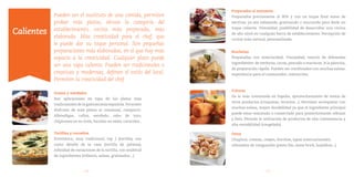 2928
Pueden ser el sustituto de una comida, permiten
probar más platos, elevan la categoría del
establecimiento, cocina más preparada, más
elaborada. Más creatividad para el chef, que
le puede dar su toque personal. Son pequeñas
preparaciones más elaboradas, en el que hay más
espacio a la creatividad. Cualquier plato puede
ser una tapa caliente. Pueden ser tradicionales o
creativas y modernas, definen el estilo del local.
Permiten la creatividad del chef.
Calientes
Guisos y estofados
Son aplicaciones en tapa de los platos más
tradicionales de la gastronomía española. Permiten
disfrutar de más platos al comensal, compartir.
Albóndigas, callos, estofado, rabo de toro,
chipirones en su tinta, bacalao en salsa, caracoles...
Frituras
De lo más consumido en España, aprovechamiento de restos de
otros productos (croquetas, recortes…). Permiten acompañar con
muchas salsas, mayor durabilidad ya que el ingrediente principal
puede estar macerado o conservado para posteriormente rebozar
y freír. Permite la utilización de productos de alta conveniencia y
alta rentabilidad (congelado).
Preparados al momento
Preparados previamente al 90% y con un toque final antes de
servirse, ya sea salseando, gratinando o marcando para darle un
toque caliente. Vistosidad, posibilidad de desarrollar una cocina
de alto nivel en cualquier barra de establecimiento. Percepción de
cocina más natural, personalizada.
Tortillas y revueltos
Económico, muy tradicional, top 1 (tortilla), uso
como detalle de la casa (tortilla de patatas),
infinidad de variaciones de la tortilla, con multitud
de ingredientes (rellenos, salsas, gratinados…)
Otros
Chupitos, cremas, crepes, burritos, tapas internacionales,
rebozados de vanguardia (pasta filo, masa brick, hojaldres...).
Brochetas
Preparadas con anterioridad. Vistosidad, mezcla de diferentes
ingredientes: de verduras, carne, pescado o mariscos. A la plancha,
de preparación rápida. Pueden ser combinados con muchas salsas,
experiencia para el consumidor, interacción.
 