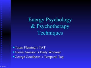 Energy Psychology & Psychotherapy Techniques ,[object Object],[object Object],[object Object]