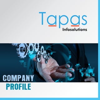 COMPANY
PROFILE
COMPANY
PROFILE
Infosolutions
Tapas
 