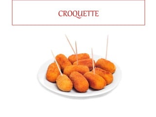 CROQUETTE
 