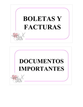 BOLETAS Y
FACTURAS
DOCUMENTOS
IMPORTANTES
 