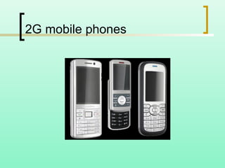 2G mobile phones
 