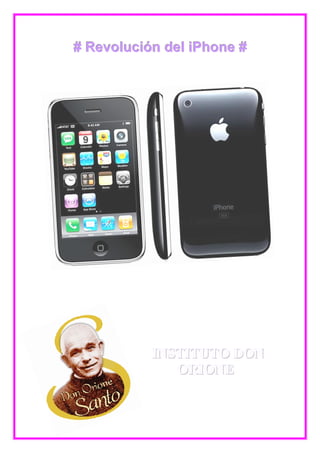 # Revolución del iPhone #




           INSTITUTO DON
              ORIONE
 