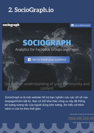2. SocioGraph.io
SocioGraph.io là một website hỗ trợ bạn nghiên cứu các chỉ số của
fanpage/nhóm bất kỳ. Bạn ...