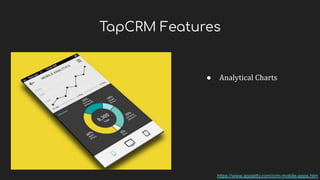 TapCRM Features
● Analytical Charts
https://www.appjetty.com/crm-mobile-apps.htm
 