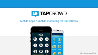 Mobile apps & mobile marketing for tradeshows
V2.0, December 2014
 