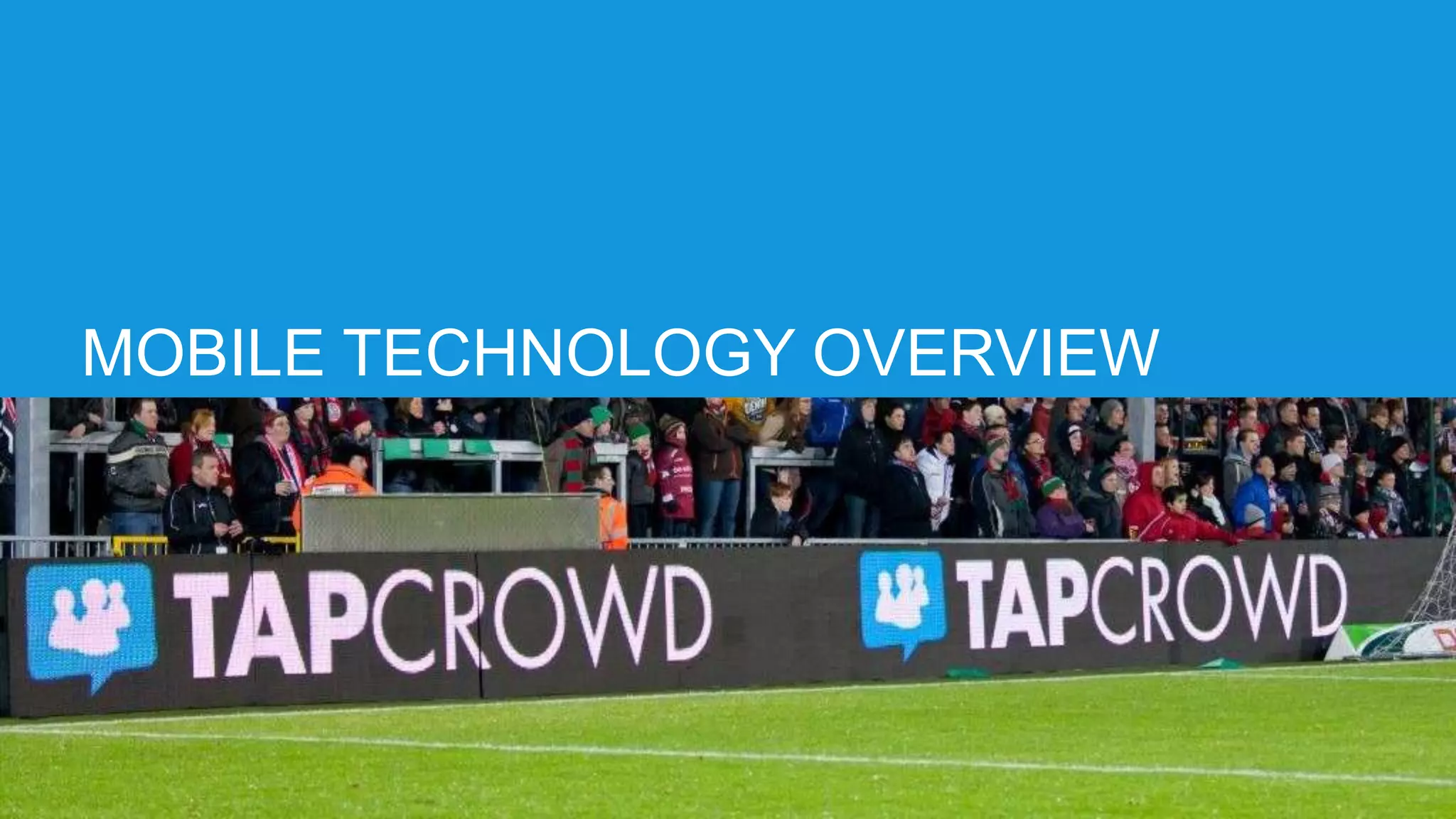 MOBILE TECHNOLOGY OVERVIEW
 